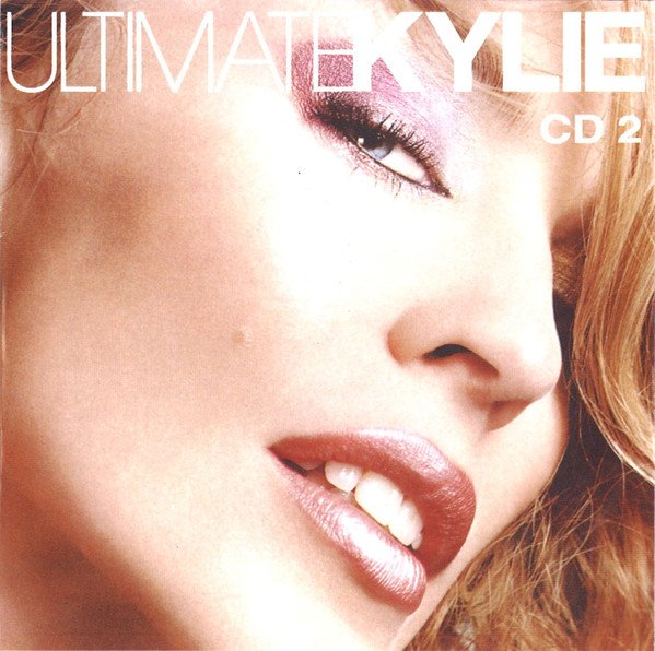 Ultimate Kylie CD 2 — Kylie Minogue | Last.fm