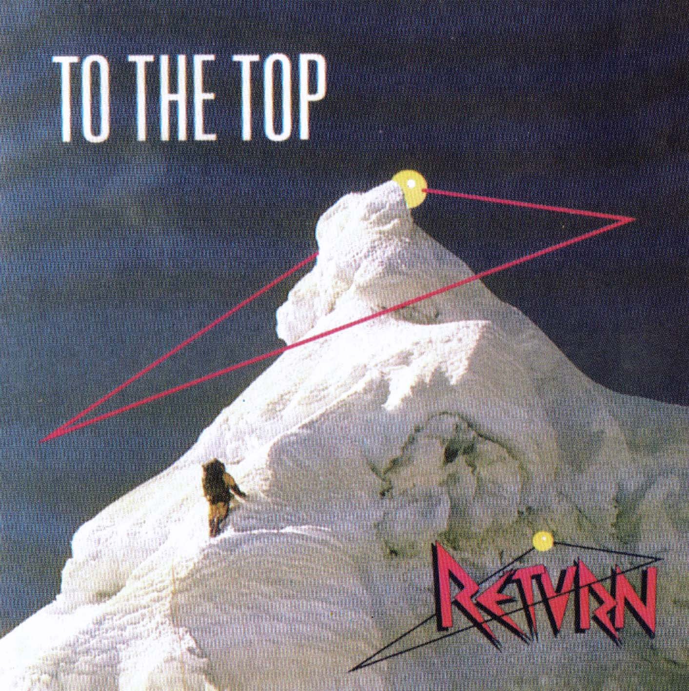 Return to the better. Return - 1987 - to the Top. Группа Return. Return обложки альбомов to the Top. Фото обложки альбома- 1987-to the Top(Return).