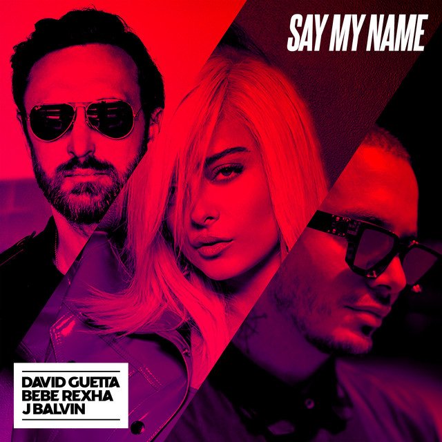 Say My Name — David Guetta, Bebe Rexha & J Balvin | Last.fm