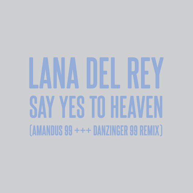 Cedric rey. Say yes to heaven lana del rey. yes to heaven lana. say yes to heaven текст.