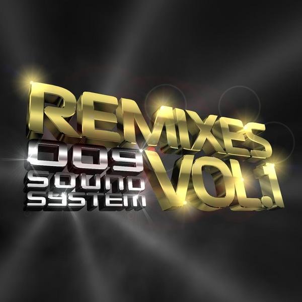 Remixes, Vol. 1 — 009 Sound System | Last.fm