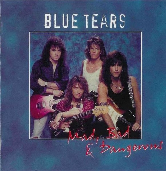 洋楽 BLUE TEARS Mad, Bad & Dangerous Mad, Bad & Dangerous — Blue Tears | Last.fm