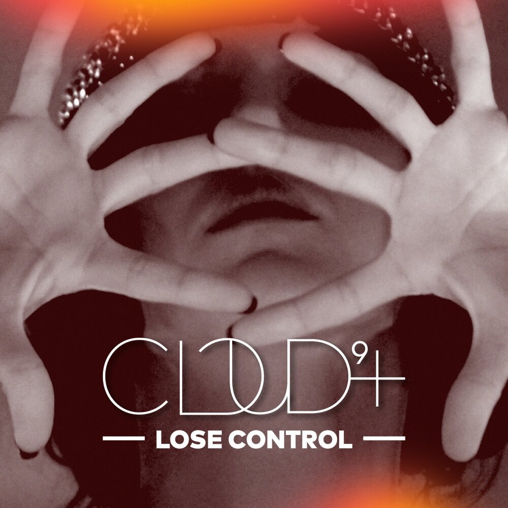 And i lose control. Control обложка. lose control. high cloud исполнитель. cloud 9+.