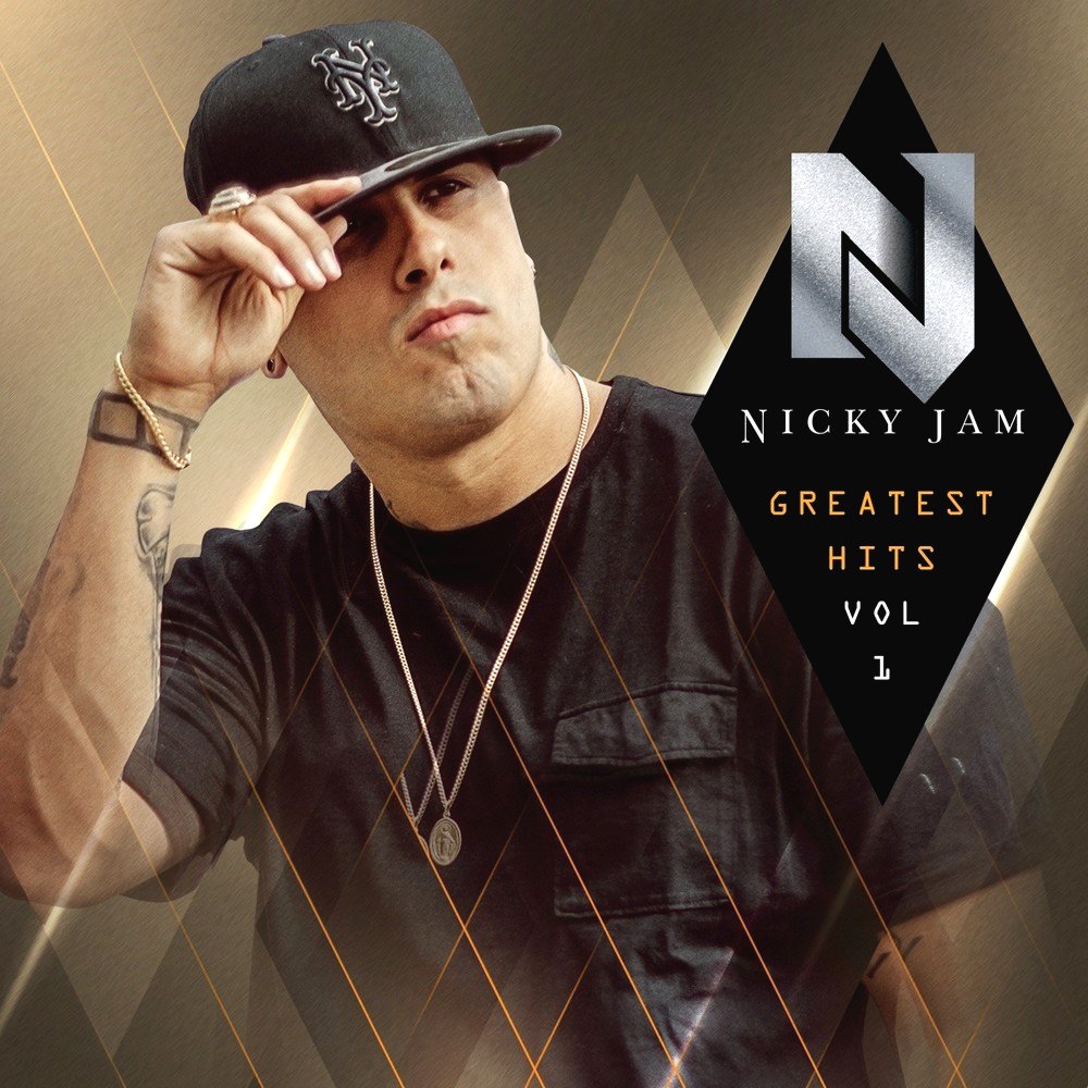 Greatest Hits, Vol. 1 — Nicky Jam | Last.fm