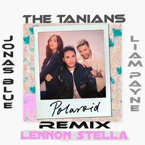 Polaroid (Remixes) — Jonas Blue, Liam Payne & Lennon Stella | Last.fm