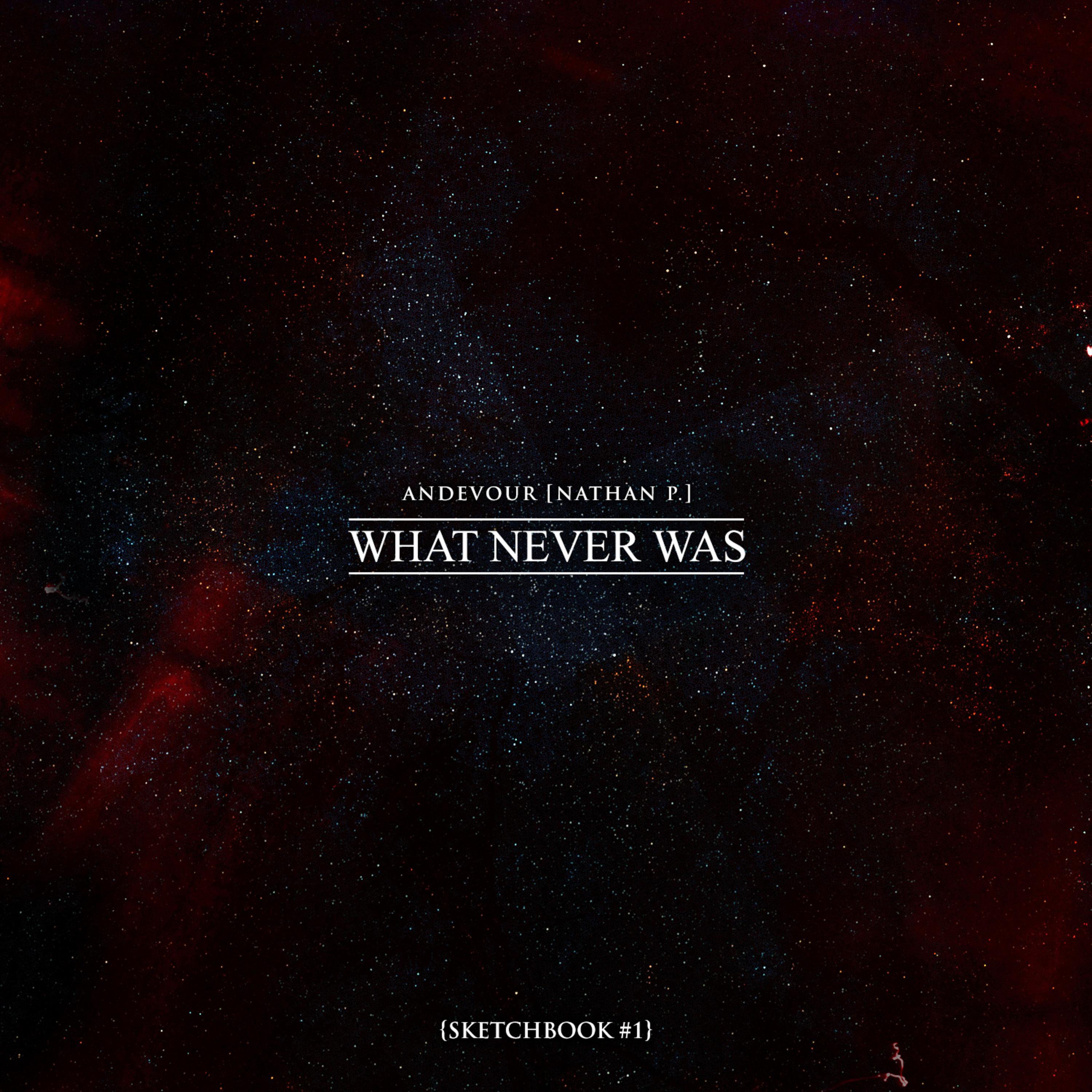 What that never do. What never was.