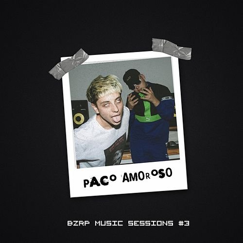 BZRP Music Sessions, Vol. 3 (feat. Paco Amoroso) — Bizarrap BZRP Music Sessions, Vol. 3 (feat. Paco Amoroso) — Bizarrap