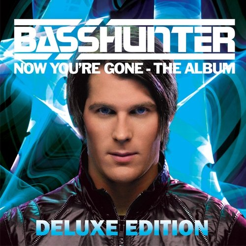 Now You're Gone (Deluxe Edition) — Basshunter