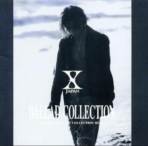 BALLAD COLLECTION — X JAPAN | Last.fm