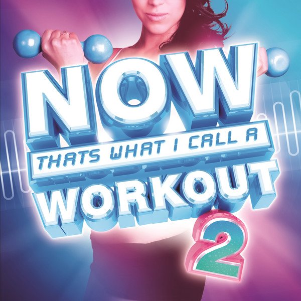 NOW That�s What I Call a Workout 2 — Various Artists Last.fm