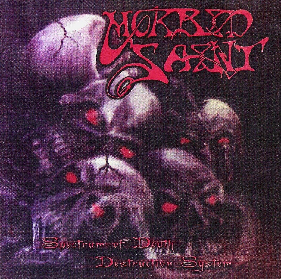 Spectrum Of Death / Destruction System — Morbid Saint | Last.fm