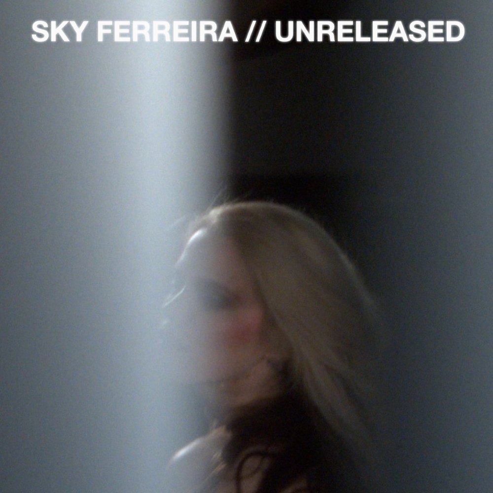 Unreleased — Sky Ferreira | Last.fm