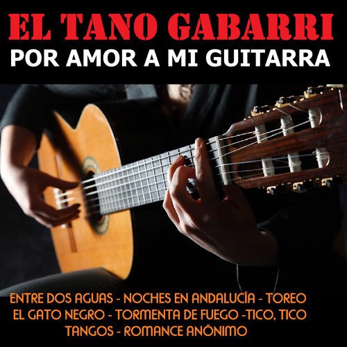 Por Amor a Mi Guitarra — El Tano Gabarri | Last.fm