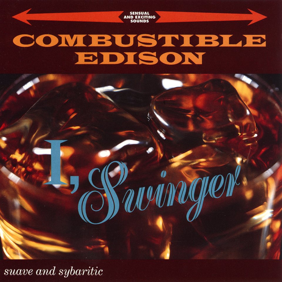 I, Swinger (Suave and Sybaritic) — Combustible Edison | Last.fm