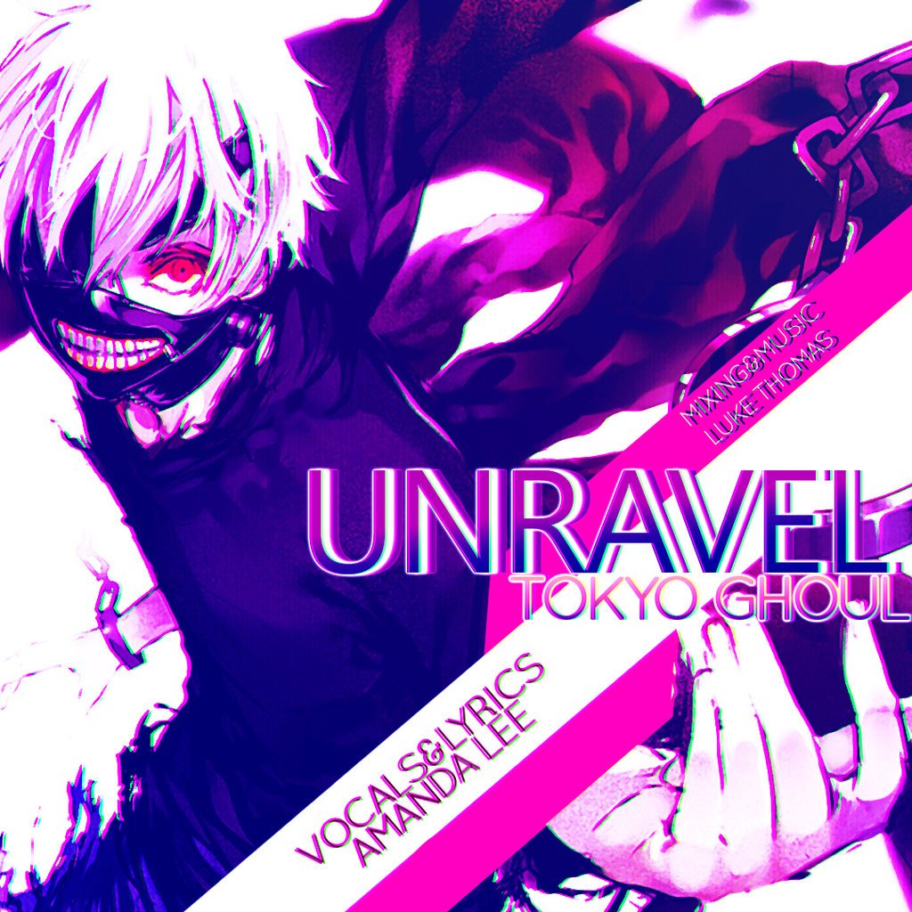 Unravel (Tokyo Ghoul) — Amanda Lee | Last.fm
