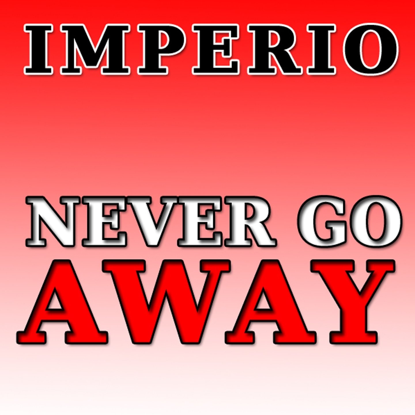 Never be away. Imperio never go away. Never never never go away. Группа Империо. C Bool never go away.