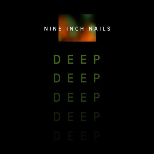 Deep — Nine Inch Nails Deep — Nine Inch Nails