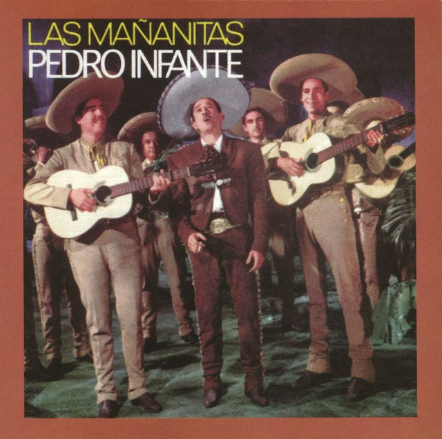 Las Mañanitas Con Pedro Infante — Pedro Infante | Last.fm