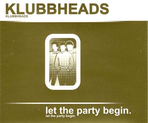 Partial begins. Let the Party begin. Klubbheads альбомы. Группа klubbheads альбомы. Klubbheads Live Dance Planet.