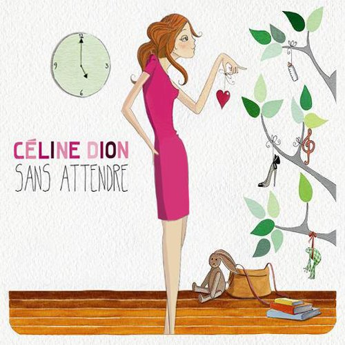 Sans Attendre (Deluxe Edition) — Céline Dion | Last.fm