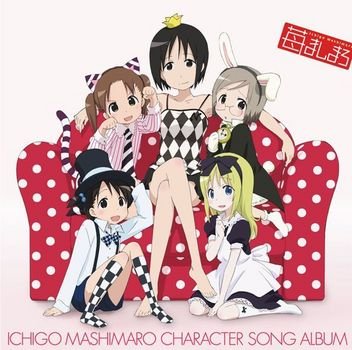 Ichigo Mashimaro Character Songs — Ichigo Mashimaro Ichigo Mashimaro Character Songs — Ichigo Mashimaro