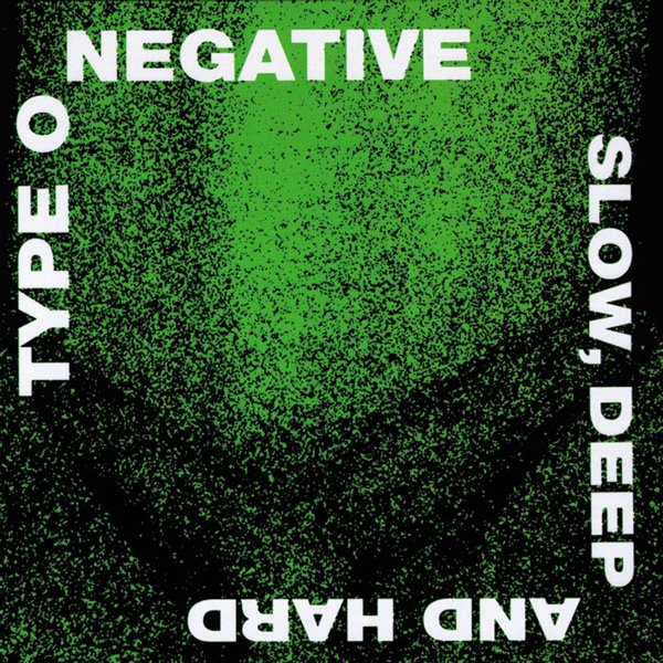 type o negative slow deep and hard type o negative slow deep and hard