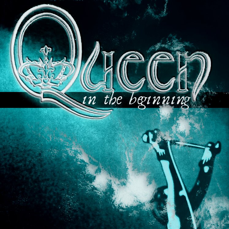 Queen in the beginning