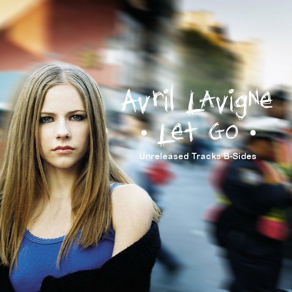 Let Go B-Sides — Avril Lavigne | Last.fm