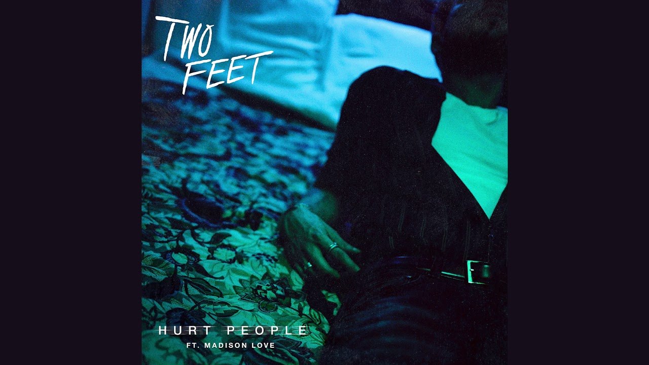 Hurt people hurt people will wood. Two feet обложка альбома. Two feet Ella обложка. Трек two feet. Two feet feat. Madison Love - hurt people.