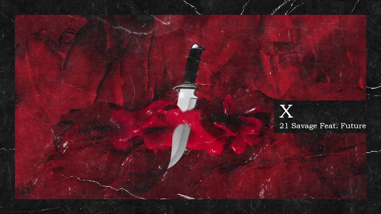 21 Savage & Metro Boomin - Текст песни X - Lyrics Translate