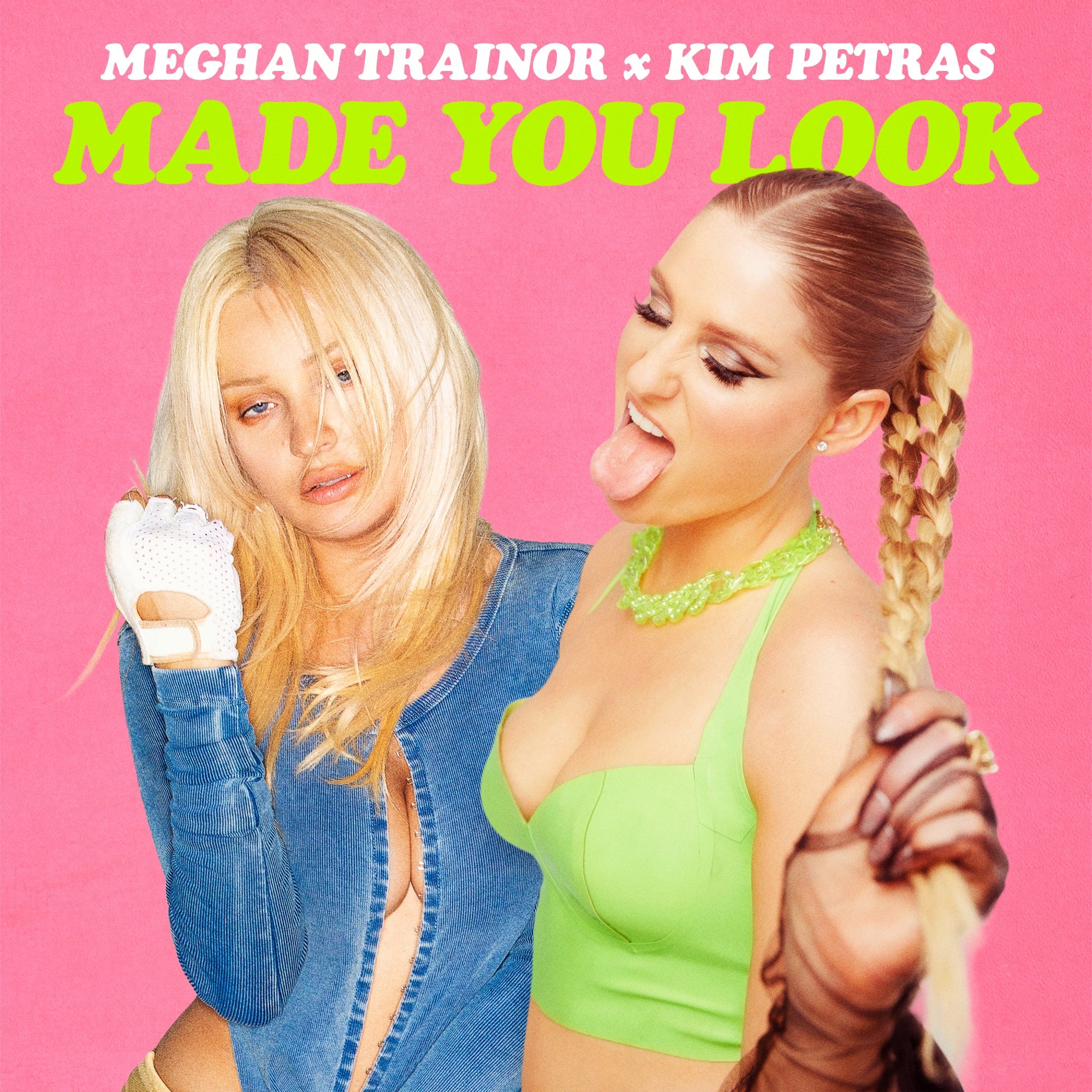 Made You Look Meghan Trainor Made You Look (feat. Kim Petras) — Meghan Trainor | Last.fm