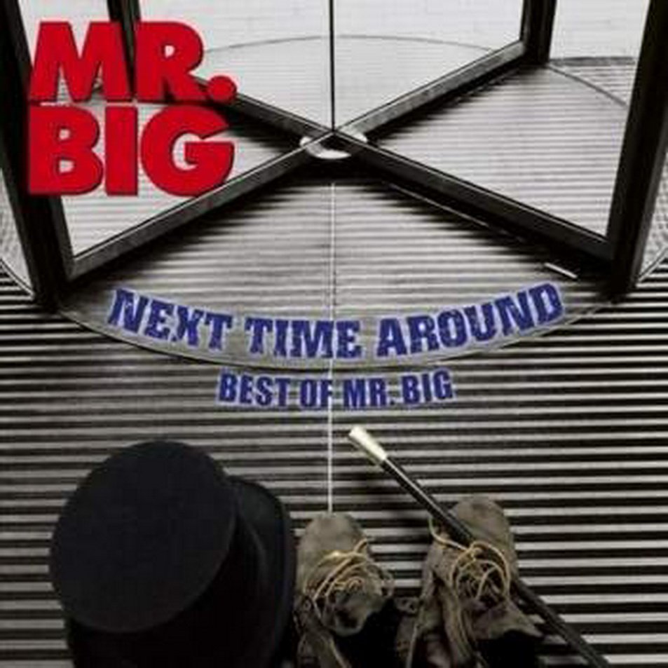 Next Time Around - Best Of Mr.Big — Mr. Big | Last.fm