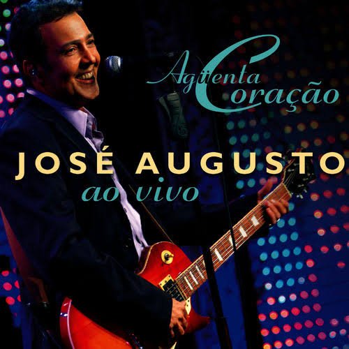 Aguenta Coracao — José Augusto | Last.fm