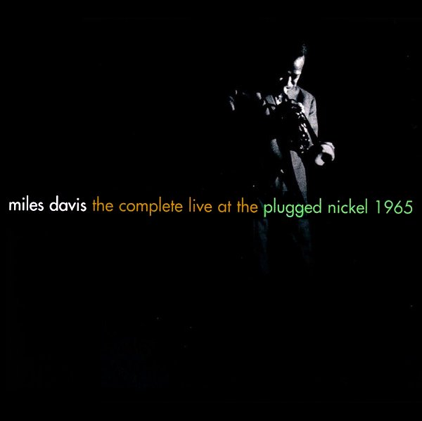 The Complete Live At The Plugged Nickel - 1965 — Miles Davis | Last.fm