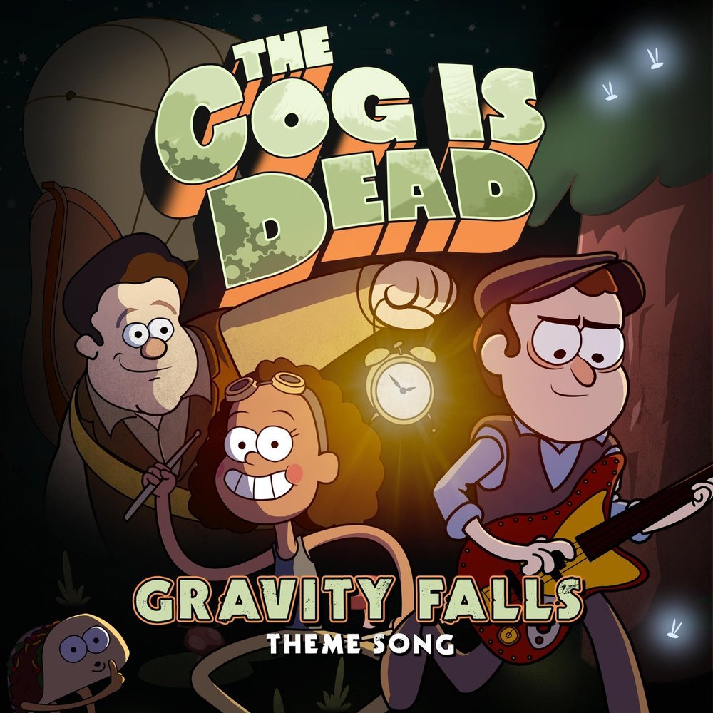 Gravity Falls Theme Song — The Cog Is Dead | Last.fm