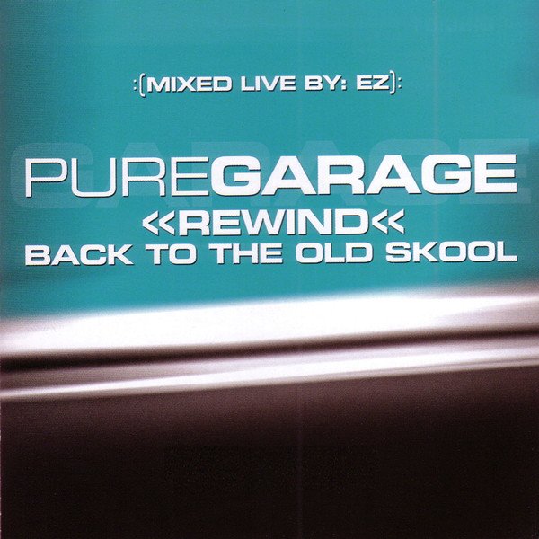 Pure Garage <<rewind<< Back To The Old Skool — DJ EZ | Last.fm