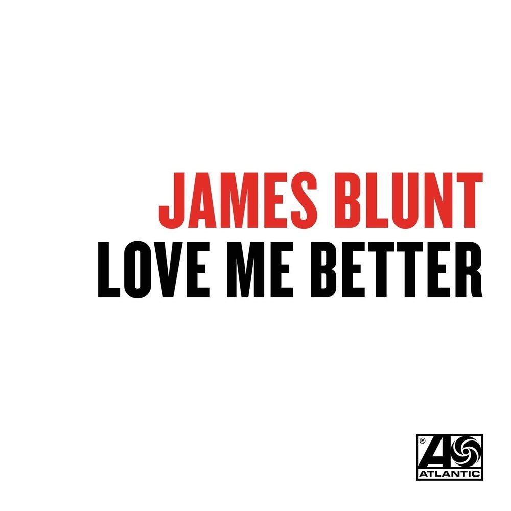 Love Me Better — James Blunt | Last.fm