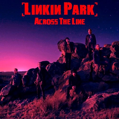 Across The Line — Linkin Park | Last.fm