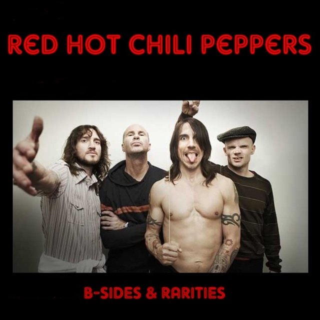 B-sides & Rarities — Red Hot Chili Peppers | Last.fm