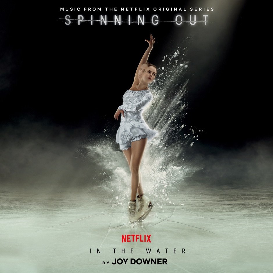 In the Water (Music from the Netflix Original Series "Spinning Out") — Joy  Downer | Last.fm