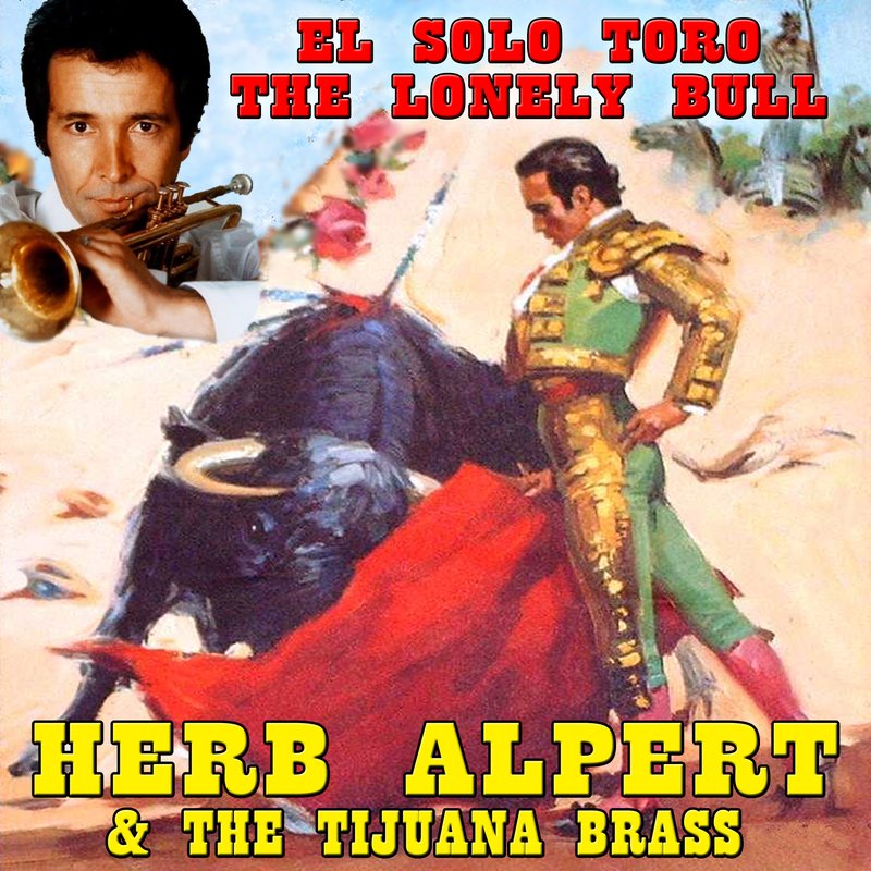 El Solo Toro The Lonely Bull Herb Alpert And The Tijuana Brass Last Fm