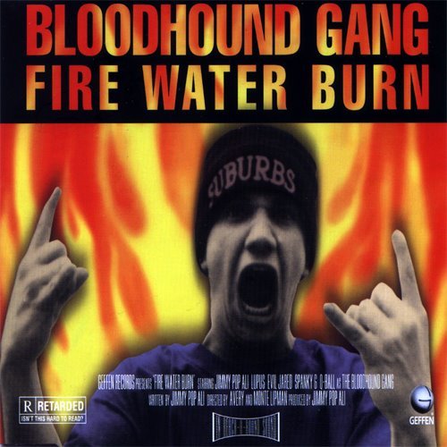 Bloodhound gang тексты. Fire Water Burn. Bloodhound gang обложки альбомов. Bloodhound gang обложка. Bloodhound gang Fire Water Burn текст.