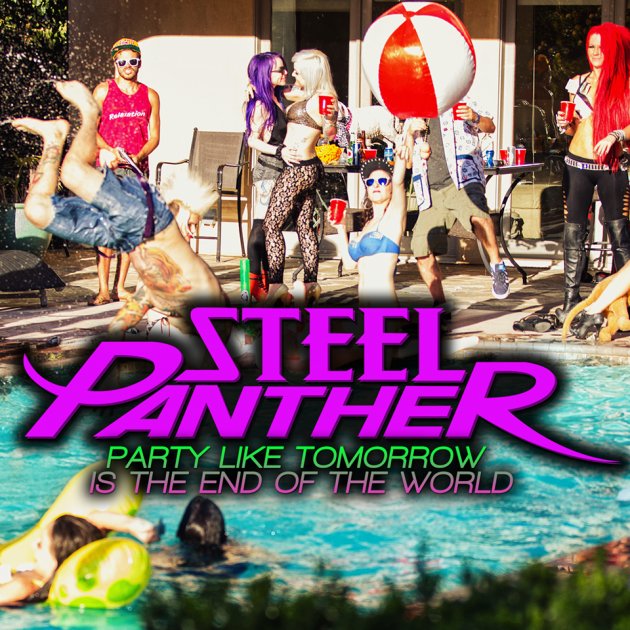 A really like to party. Steel panther party like tomorrow. steel panther - party like tomorrow is the end of the world. steel panther party. вечеринка обложка.