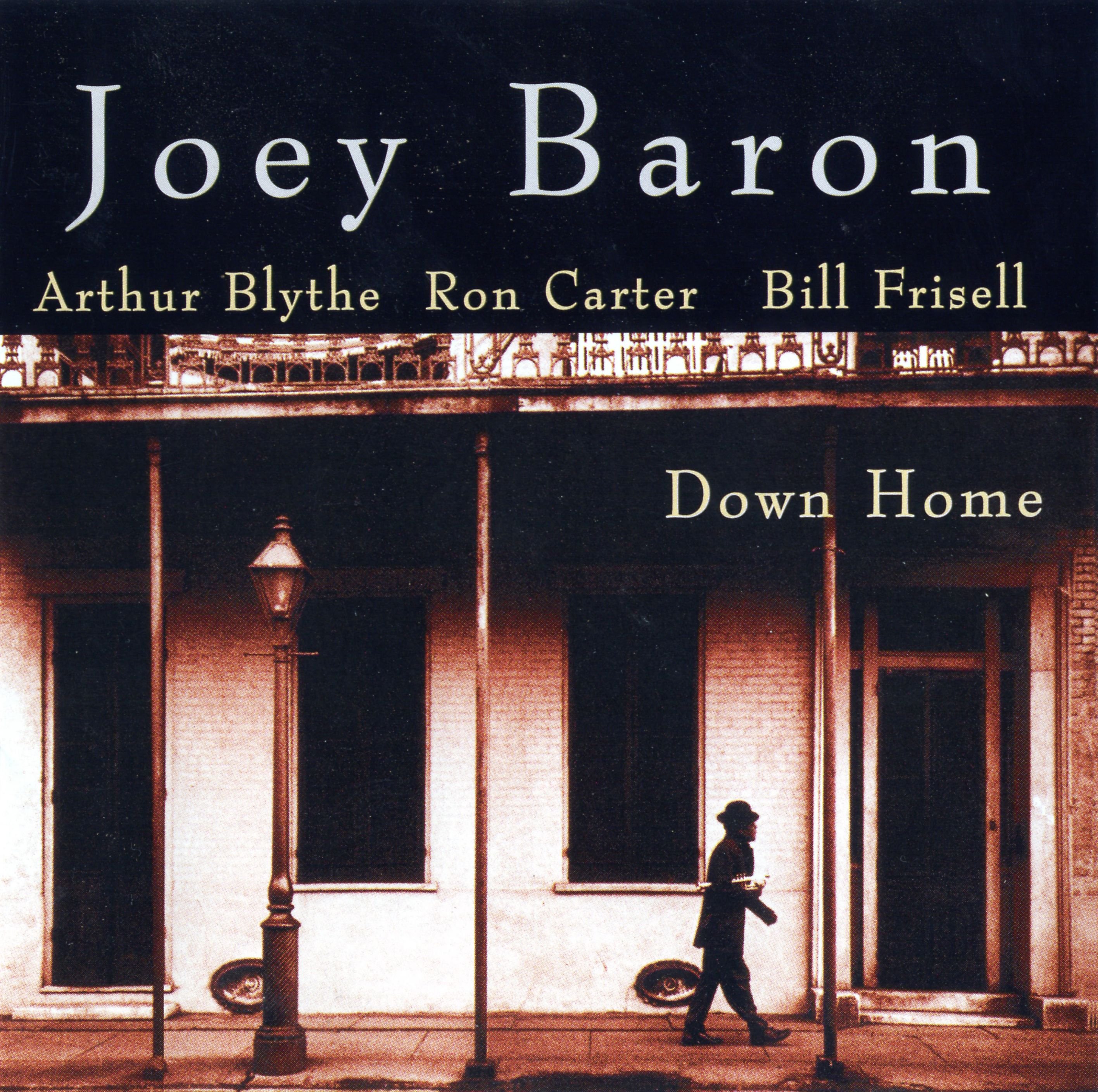 Down home. 1997 Down Home (Joey Baron album). Arthur Blythe Sax. Joey Baron / Elliott Sharp / Roberto Zorzi - Beyond - 2001.