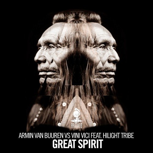Great Spirit — Armin Buuren vs. Vini Vici feat. Hilight Tribe | Last.fm