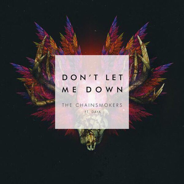Don't Let Me Down — The Chainsmokers | Last.fm
