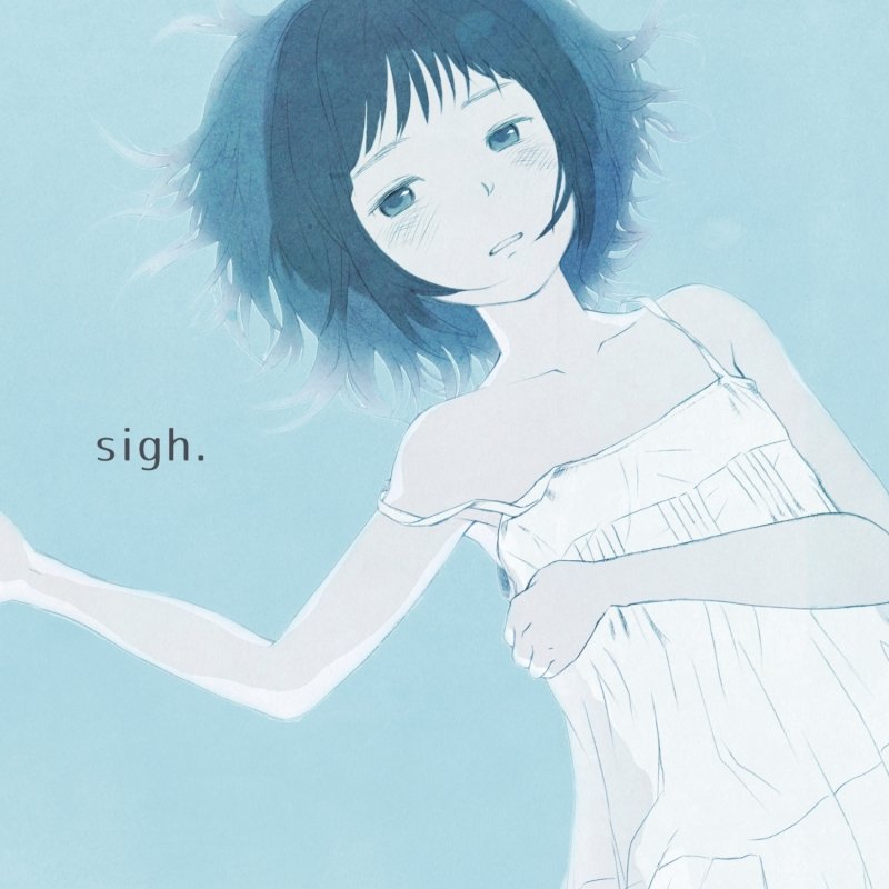 sigh. — 鎖那 | Last.fm