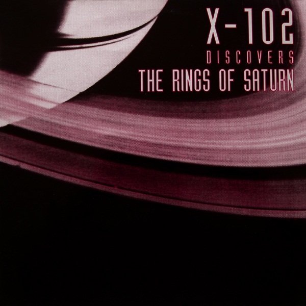Discovers The Rings Of Saturn — X-102 | Last.fm