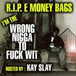 I'm The Wrong Nigga To Fuck Wit — E-Money Bags | Last.fm
