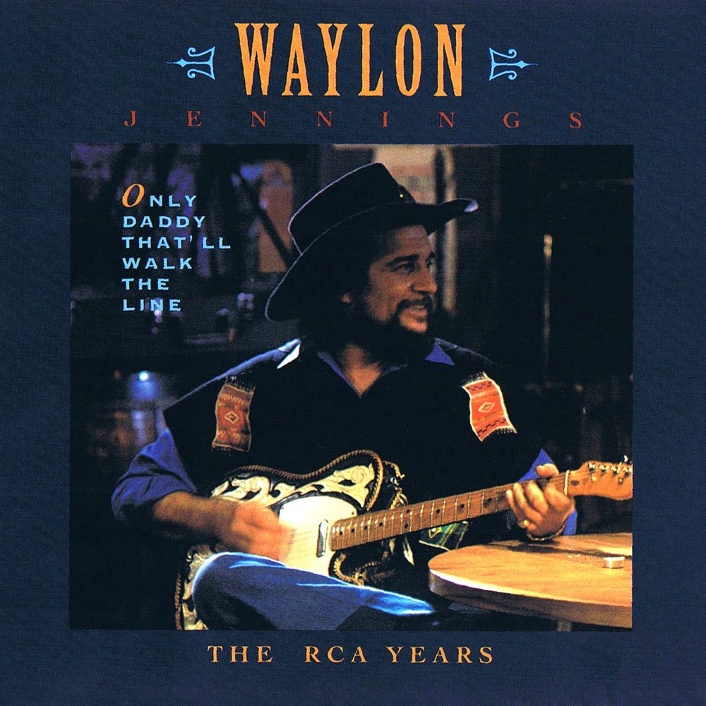 Only Daddy That'll Walk the Line: The RCA Years — Waylon Jennings | Last.fm